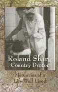Roland Sharp Country Doctor--Memories of a Life Well Lived
