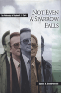 Not Even a Sparrow Falls: the Philosophy of Stephen R. L. Clark