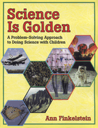 Science is Golden: a Problem-Solving Approach to Doing Science With Children