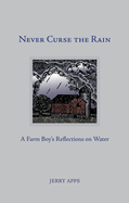 Never Curse the Rain: a Farm Boy's Reflections on Water