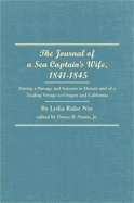 The Journal of a Sea Captain's Wife, 1841-1845: During a Passage and Sojourn in Hawaii and of a Trading Voyage to Oregon and California