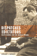 Dispatches and Dictators: Ralph Barnes for the Herald Tribune