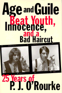 Age and Guile Beat Youth, Innocence and a Bad Haircut: Twenty-Five Years of P. J. O'Rourke