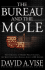 The Bureau and the Mole: the Unmasking of Robert Philip Hanssen, the Most Dangerous Double Agent in Fbi History
