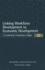 Linking Workforce Development to Economic Development: a Casebook for Community Colleges