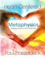 Heart-Centered Metaphysics: a Deeper Look at Unity Teachings