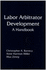 Labor Arbitrator Development: a Handbook