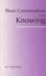 Three Conversations About Knowing (Hackett Philosophical Dialogues)