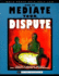 How to Mediate Your Dispute