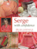 Serge With Confidence: 100+ Tips, Techniques & Projects Anyone Can Do