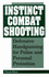 Instinct Combat Shooting: Defensive Handgunning for Police and Personal Protection