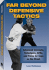 Far Beyond Defensive Tactics: Advanced Concepts, Techniques, Drills, and Tricks for Cops on the Street