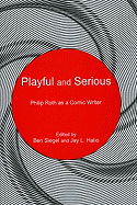 Playful and Serious-Philip Roth as a Comic Writer