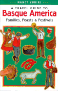 A Travel Guide to Basque America: Families, Feasts, and Festivals (Basque Series)