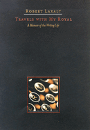 Travels With My Royal: a Memoir of the Writing Life