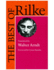 The Best of Rilke: 72 Form-True Verse Translations With Facing Originals, Commentary, and Compact Biography (English and German Edition)
