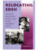 Relocating Eden: the Image and Politics of Inuit Exile in the Canadian Arctic (Arctic Visions Series)