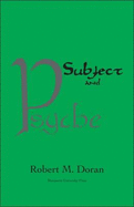 Subject and Psyche (Marquette Studies in Theology, Vol 3)