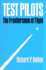 Test Pilots: the Frontiersmen of Flight, Revised Edition