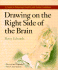 Drawing on the Right Side of the Brain: a Course in Enhancing Creativity and Artistic Confidence