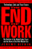The End of Work the Decline of the Global Labor Force and the Dawn of the Post Market Era 1996 Tarcher/Putnam Paperback