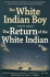The White Indian Boy: and Its Sequel the Return of the White Indian Boy