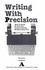 Writing With Precision: How to Write So That You Cannot Possibly Be Misunderstood