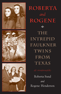 Roberta and Rogene: the Intrepid Faulkner Twins From Texas