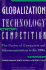 Globalization, Technology, and Competition: the Fusion of Computers and Tel Ecommunications in the 1990s
