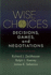 Wise Choices: Decisions, Games, and Negotiations