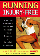 Running Injury Free: How to Prevent, Treat and Recover From Dozens of Painful Problems