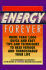 Energy Forever: More Than 1, 000 Quick and Easy Tips and Techniques to Beat Fatigue and Turbocharge Your Life