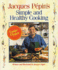 Jacques Pepin's Simple and Healthy Cooking