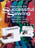 Secrets for Successful Sewing: Techniques for Mastering Your Sewing Machine and Serger