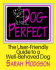 Dog Perfect: the User-Friendly Guide to a Well-Behaved Dog