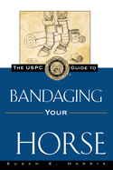 The Uspc Guide to Bandaging Your Horse (the Howell Equestrian Library)