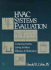 Hvac Systems Evaluation: Comparing Systems, Solving Problems, Efficiency & Maintenance