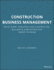 Construction Business Management: What Every Construction Contractor, Builder and Subcontractor Needs to Know