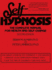 Self-Hypnosis: the Complete Manual for Health and Self-Change
