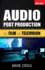 Audio Post Production for Film and Television By Mark Cross | Berklee Guide for Aspiring Sound Engineers, Music Editors, and Film Audio Professionals | Techniques, Workflows, and Industry Practices