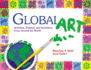Global Art: Activities, Projects, and Inventions From Around the World