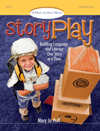 Story Play: Building Language and Literacy One Story at a Time (Mary Jo Huff Books)