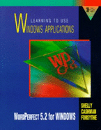 Learning to Use Windows Applications: Wordperfect 5.2 for Windows/Book and Disk (Shelly & Cashman Series)
