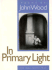 In Primary Light (Iowa Poetry Prize)