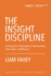 The Insight Discipline: Crafting New Marketplace Understanding That Makes a Difference