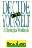 Decide for Yourself: a Theological Workbook
