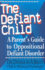 The Defiant Child: a Parent's Guide to Oppositional Defiant Disorder