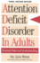 Attention Deficit Disorder in Adults: Practical Help and Understanding