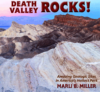 Death Valley Rocks!: Amazing Geologic Sites in America's Hottest Park