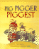 Pig, Pigger, Piggest